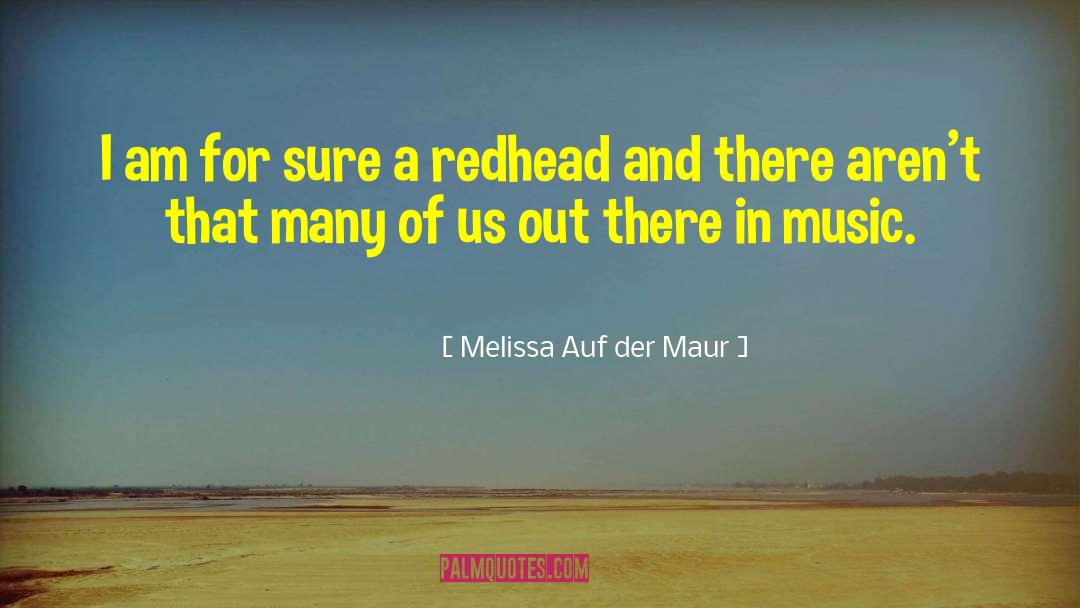 Melissa Auf Der Maur Quotes: I am for sure a