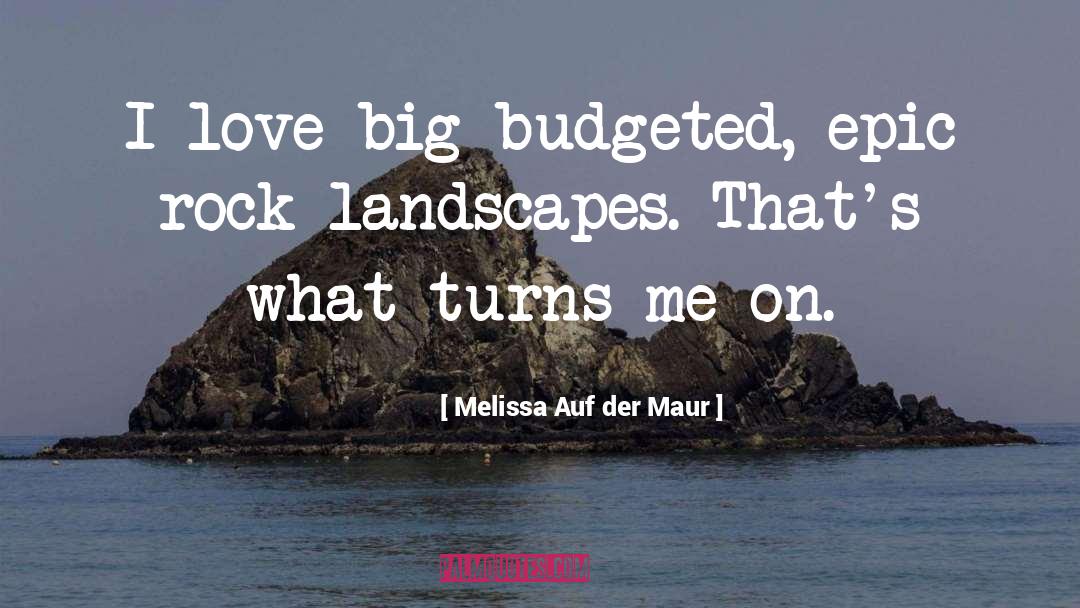 Melissa Auf Der Maur Quotes: I love big budgeted, epic