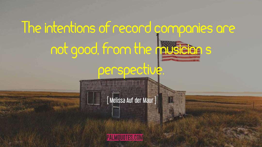 Melissa Auf Der Maur Quotes: The intentions of record companies