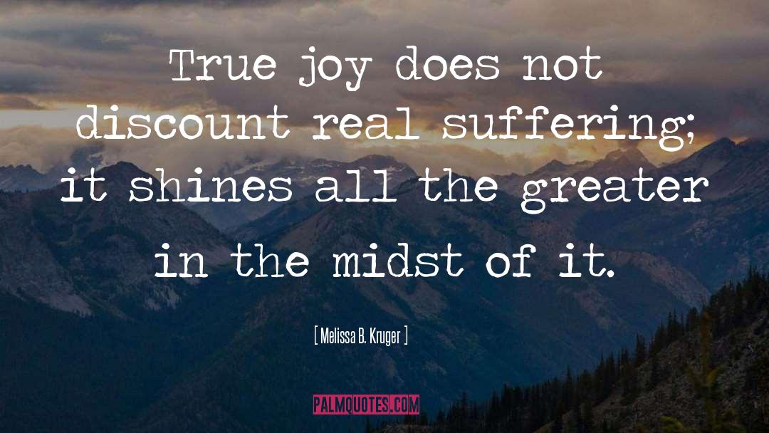 Melissa B. Kruger Quotes: True joy does not discount