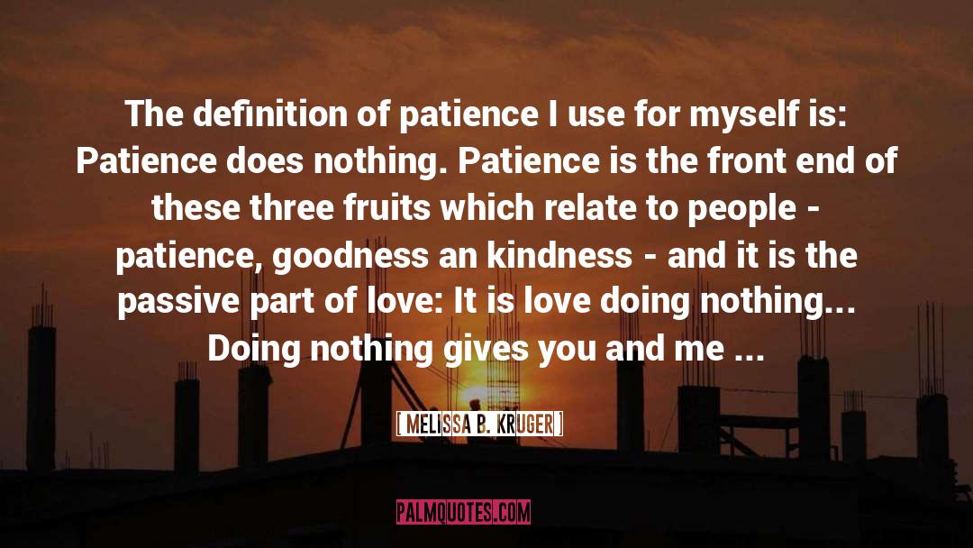 Melissa B. Kruger Quotes: The definition of patience I