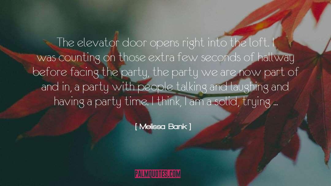 Melissa Bank Quotes: The elevator door opens right