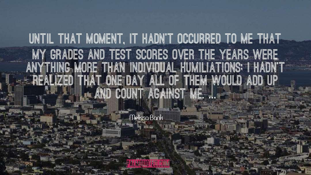 Melissa Bank Quotes: Until that moment, it hadn't