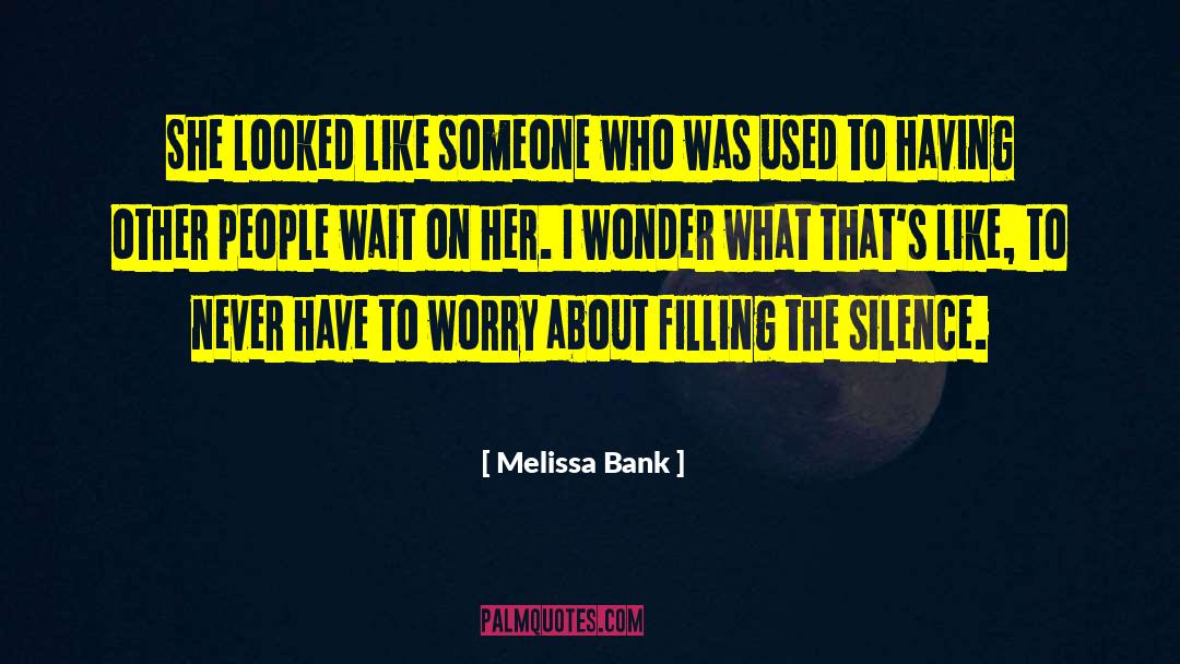 Melissa Bank Quotes: She looked like someone who