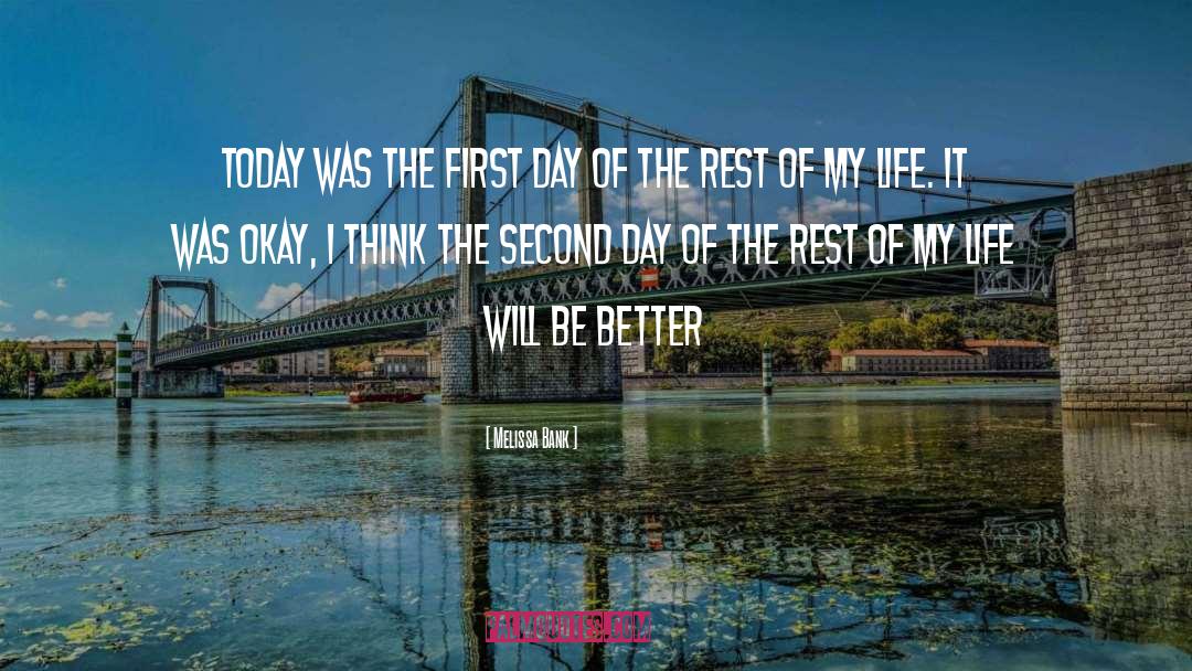 Melissa Bank Quotes: Today was the first day