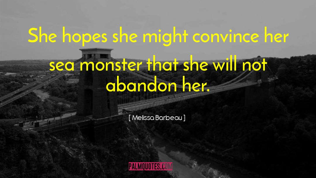 Melissa Barbeau Quotes: She hopes she might convince