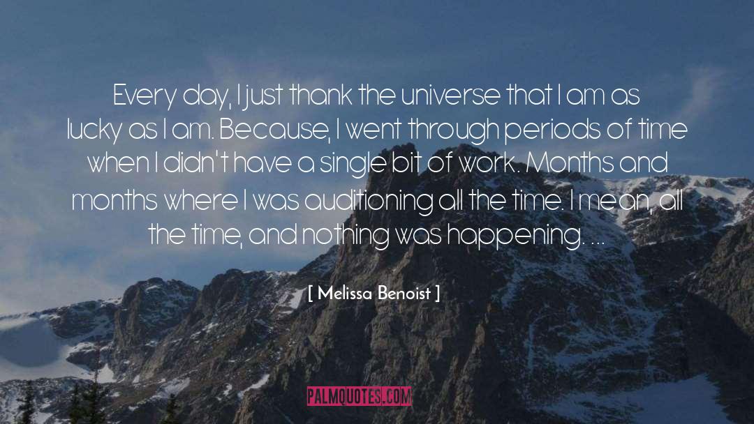 Melissa Benoist Quotes: Every day, I just thank