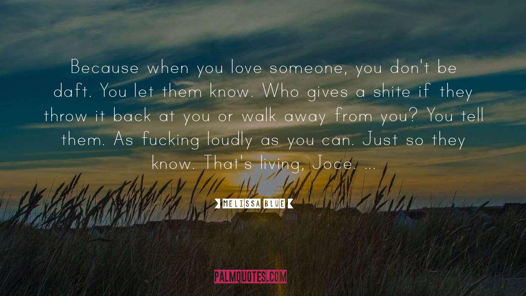 Melissa Blue Quotes: Because when you love someone,