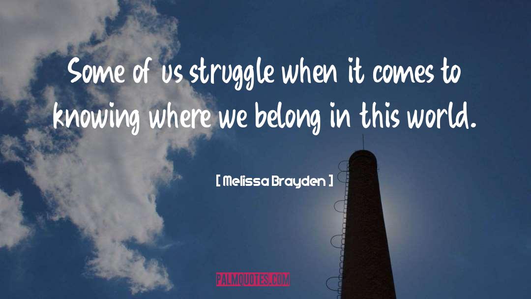 Melissa Brayden Quotes: Some of us struggle when