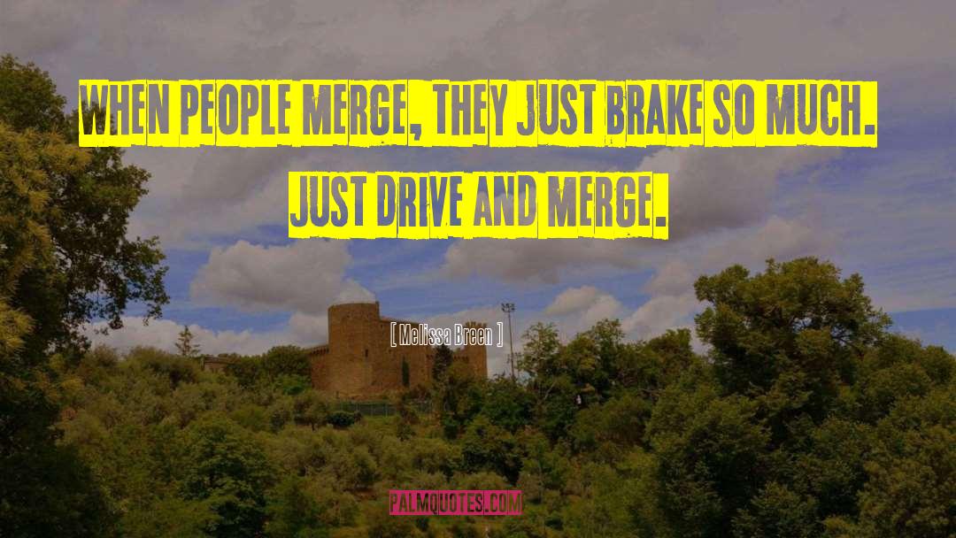 Melissa Breen Quotes: When people merge, they just