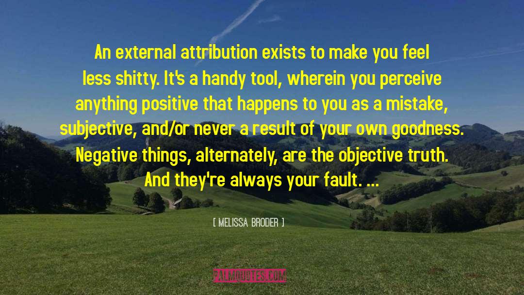 Melissa Broder Quotes: An external attribution exists to