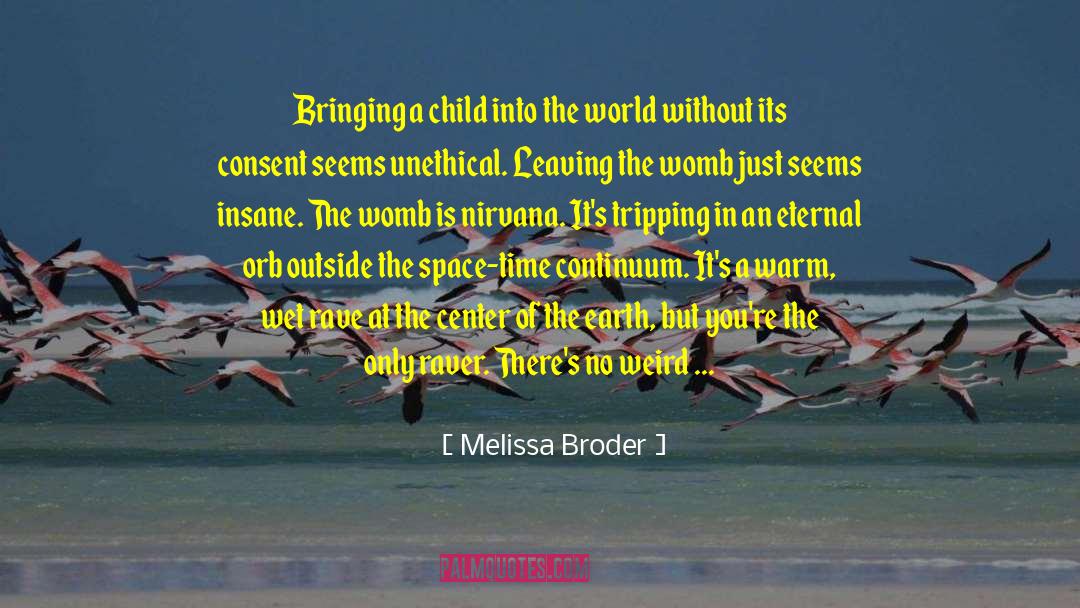 Melissa Broder Quotes: Bringing a child into the
