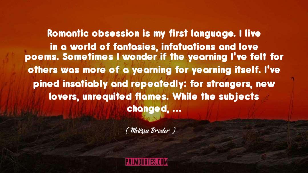 Melissa Broder Quotes: Romantic obsession is my first