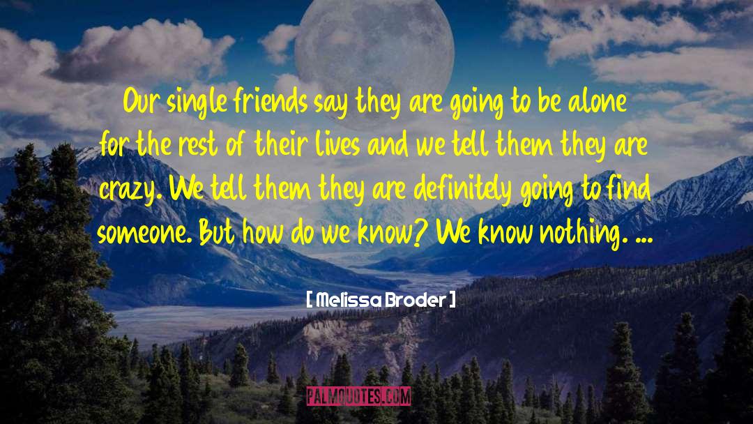 Melissa Broder Quotes: Our single friends say they