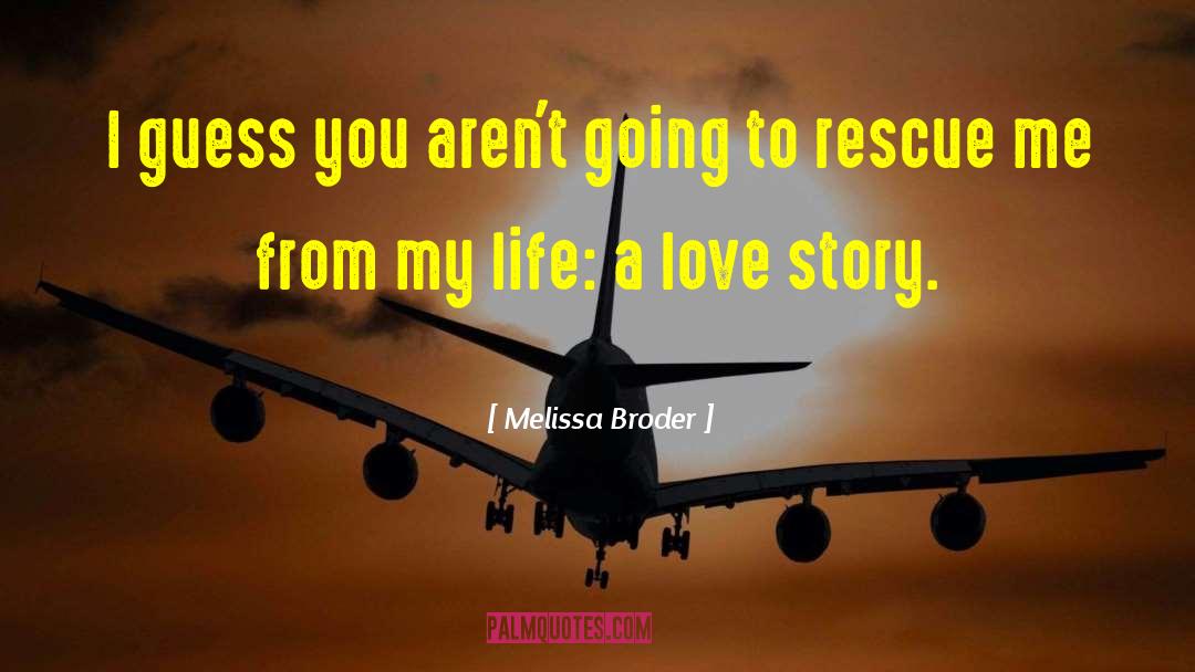 Melissa Broder Quotes: I guess you aren't going