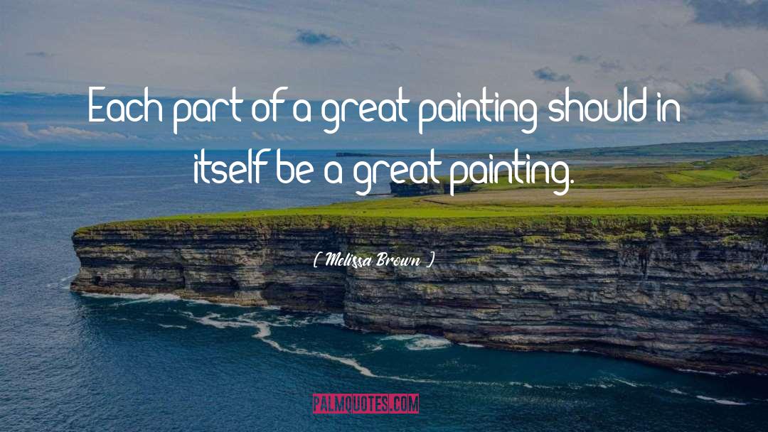 Melissa Brown Quotes: Each part of a great