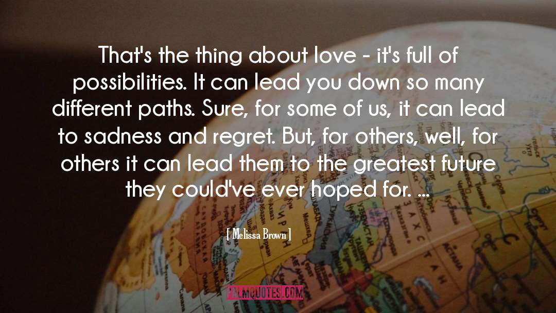 Melissa Brown Quotes: That's the thing about love