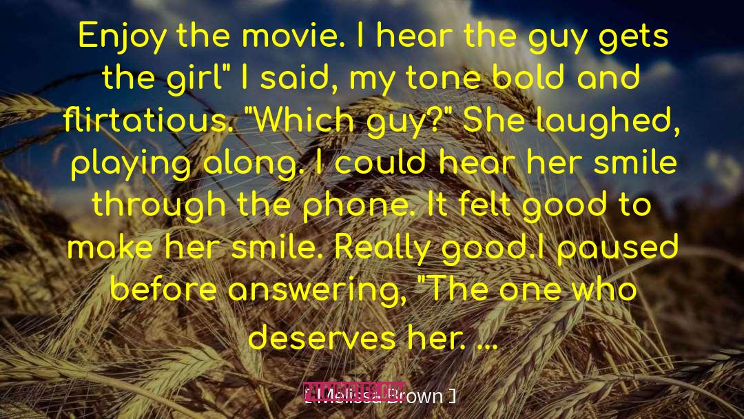 Melissa Brown Quotes: Enjoy the movie. I hear