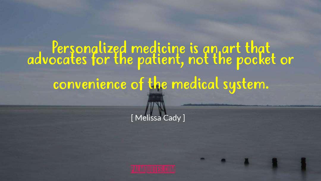 Melissa Cady Quotes: Personalized medicine is an art