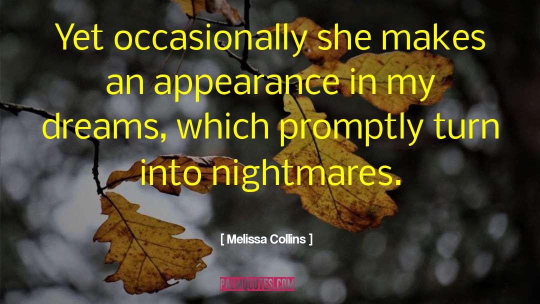 Melissa Collins Quotes: Yet occasionally she makes an