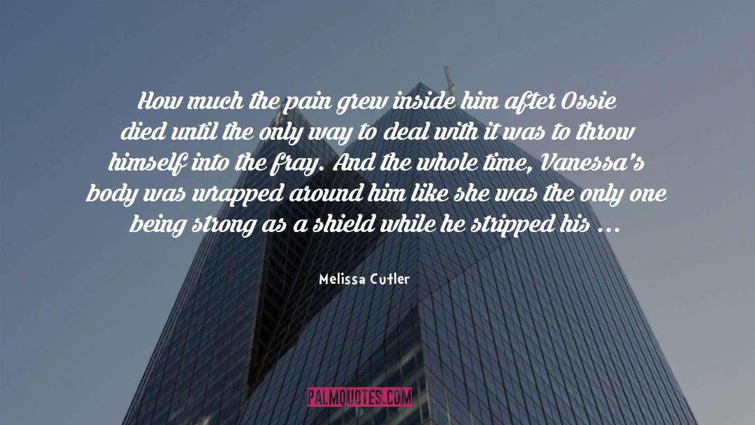 Melissa Cutler Quotes: How much the pain grew