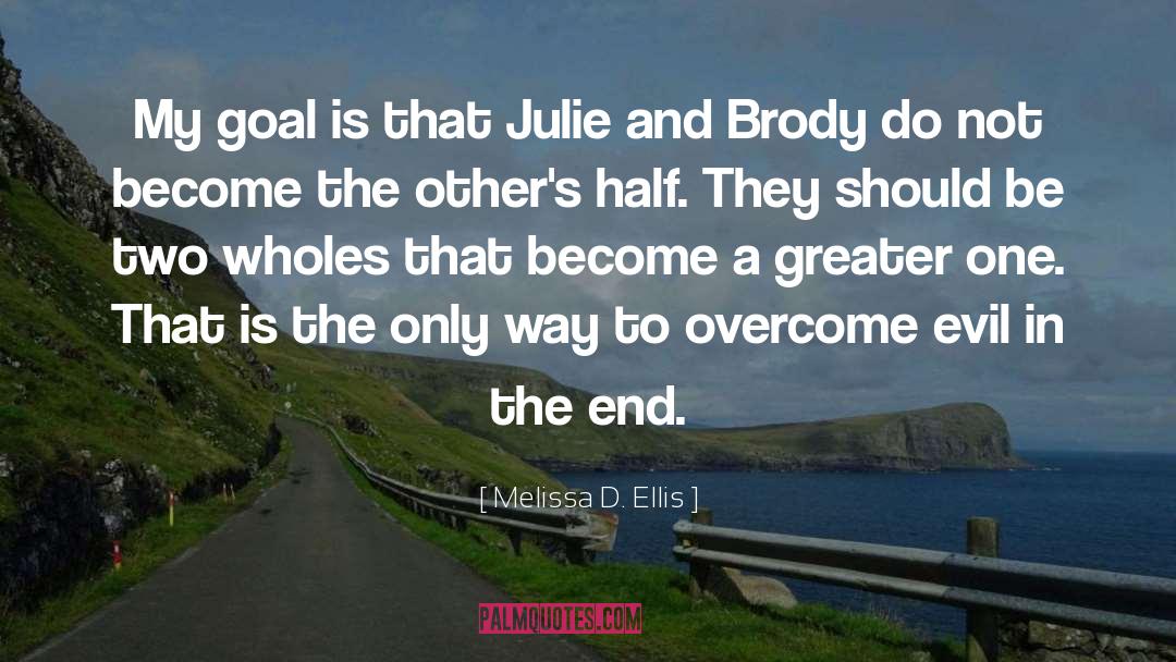Melissa D. Ellis Quotes: My goal is that Julie