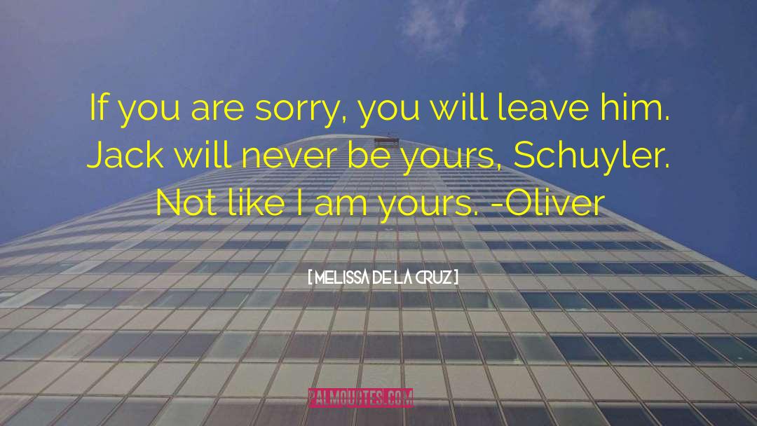 Melissa De La Cruz Quotes: If you are sorry, you