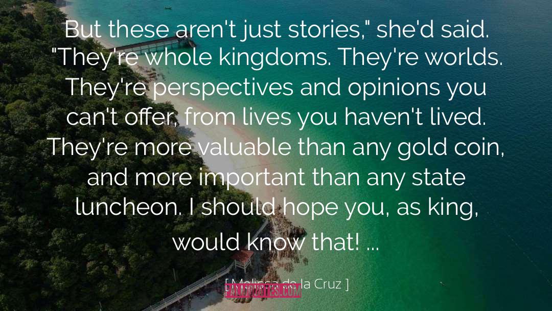 Melissa De La Cruz Quotes: But these aren't just stories,