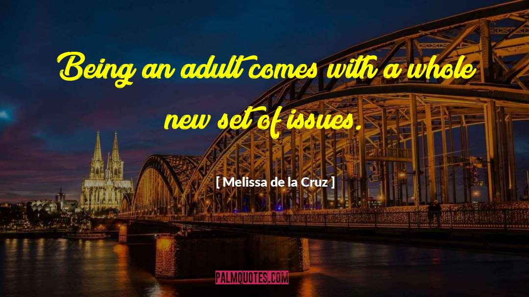 Melissa De La Cruz Quotes: Being an adult comes with