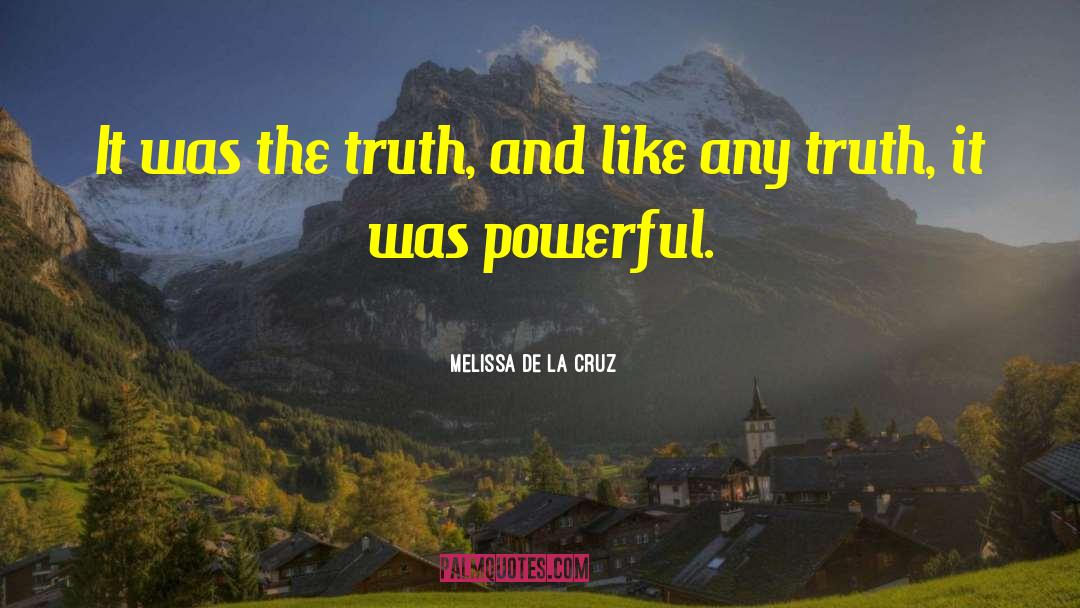 Melissa De La Cruz Quotes: It was the truth, and