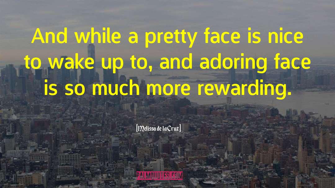 Melissa De La Cruz Quotes: And while a pretty face