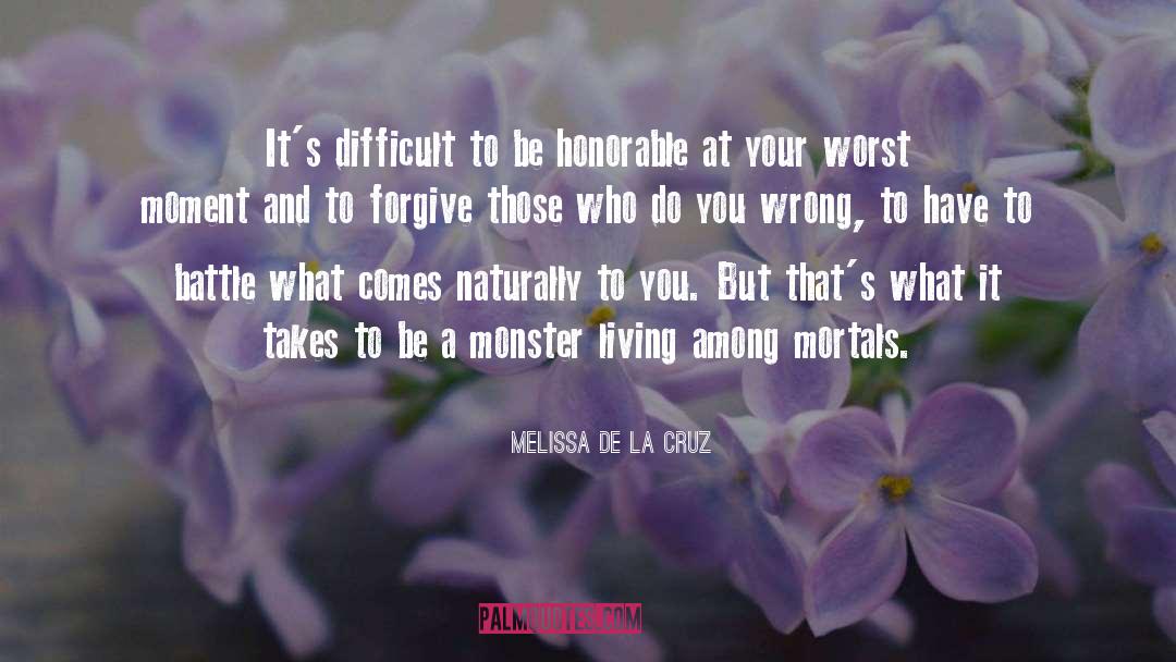 Melissa De La Cruz Quotes: It's difficult to be honorable