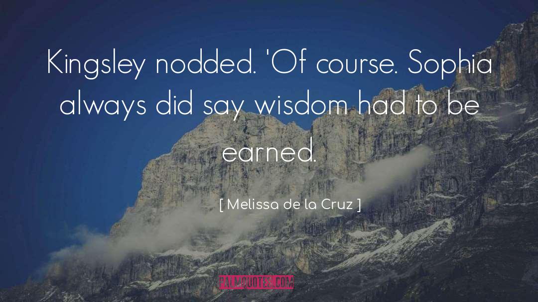 Melissa De La Cruz Quotes: Kingsley nodded. 'Of course. Sophia