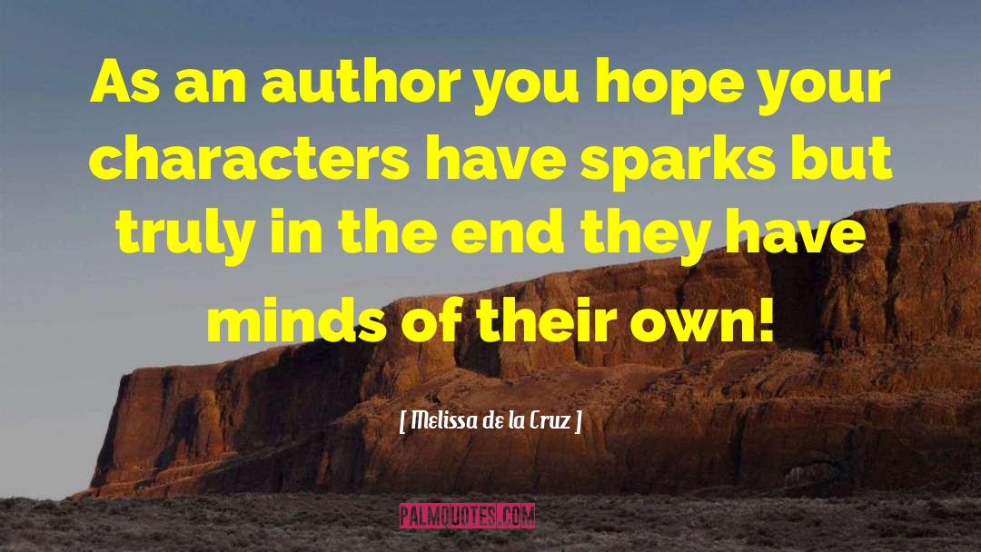 Melissa De La Cruz Quotes: As an author you hope