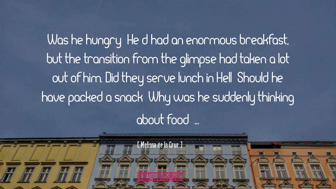 Melissa De La Cruz Quotes: Was he hungry? He'd had