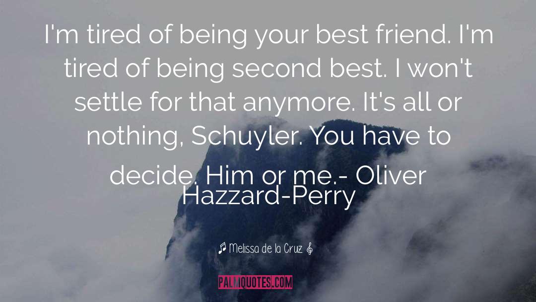 Melissa De La Cruz Quotes: I'm tired of being your