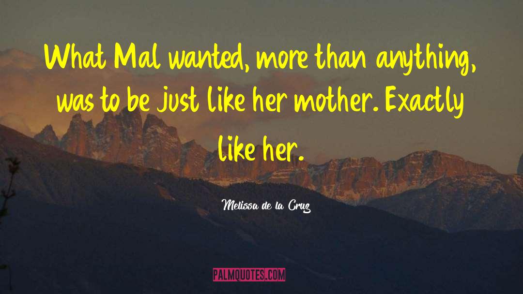 Melissa De La Cruz Quotes: What Mal wanted, more than