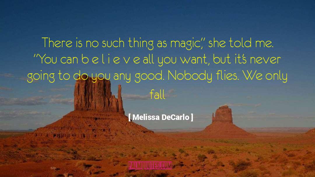 Melissa DeCarlo Quotes: There is no such thing