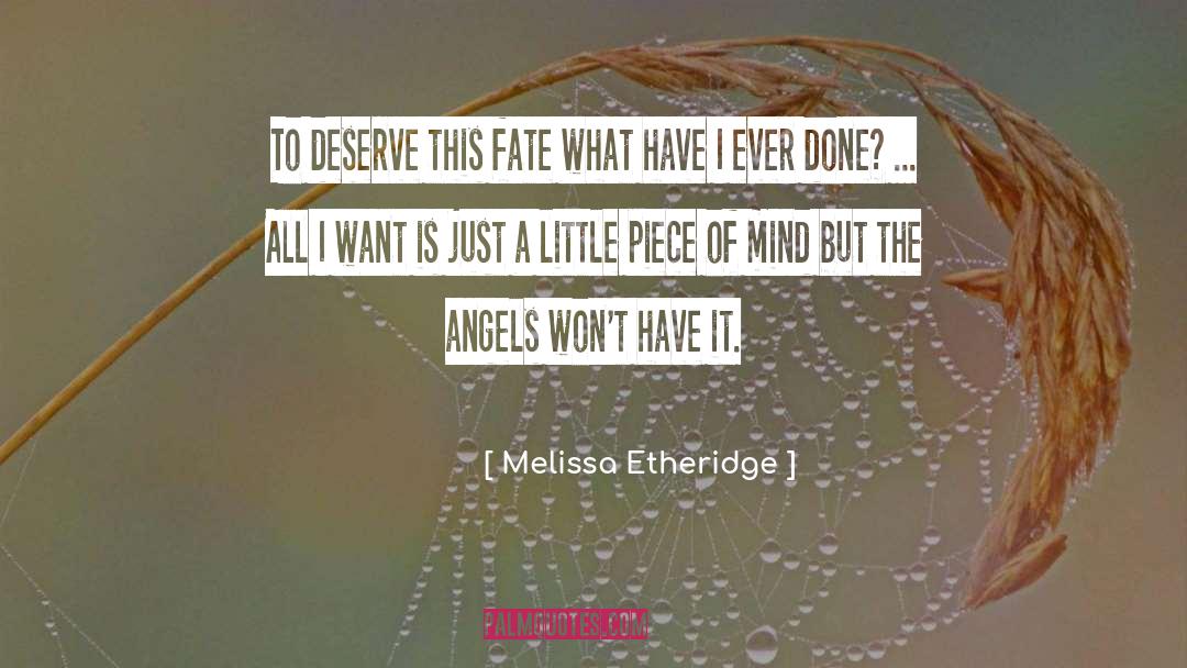 Melissa Etheridge Quotes: To deserve this fate what