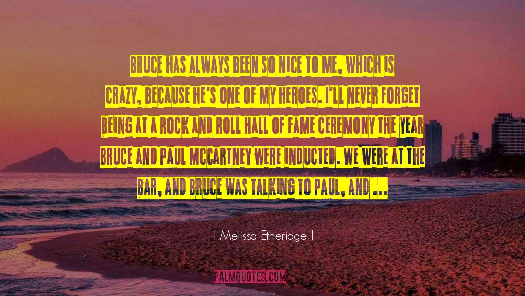 Melissa Etheridge Quotes: Bruce has always been so