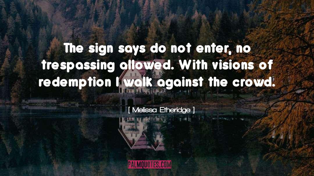 Melissa Etheridge Quotes: The sign says do not