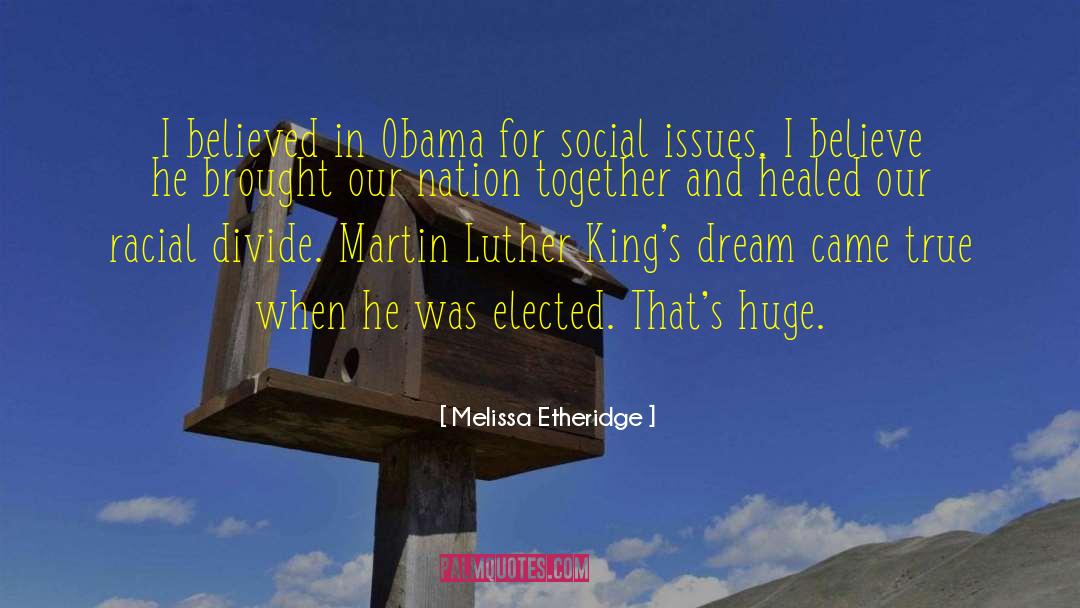 Melissa Etheridge Quotes: I believed in Obama for