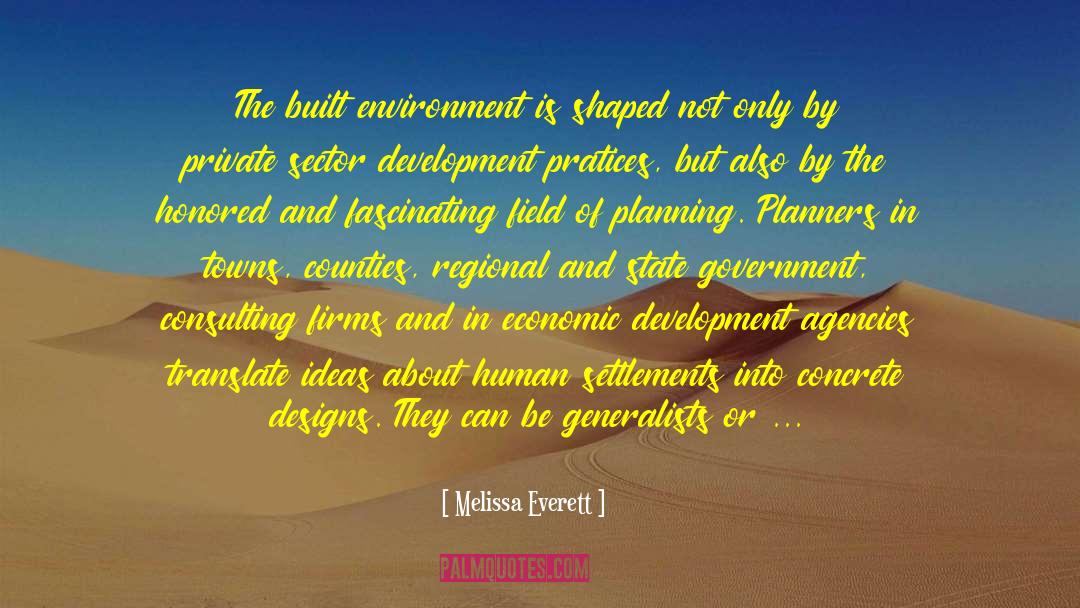 Melissa Everett Quotes: The built environment is shaped