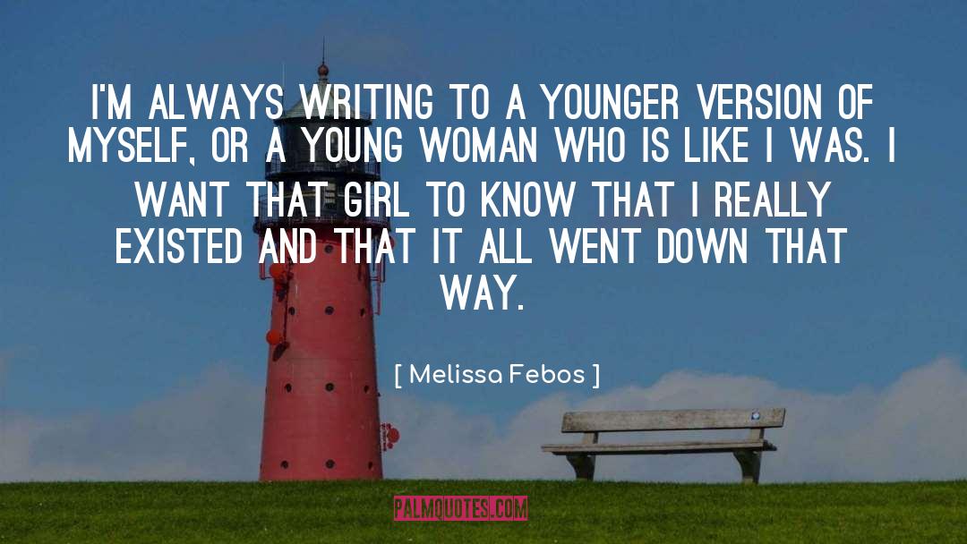 Melissa Febos Quotes: I'm always writing to a