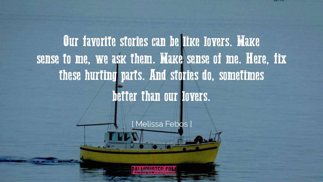 Melissa Febos Quotes: Our favorite stories can be