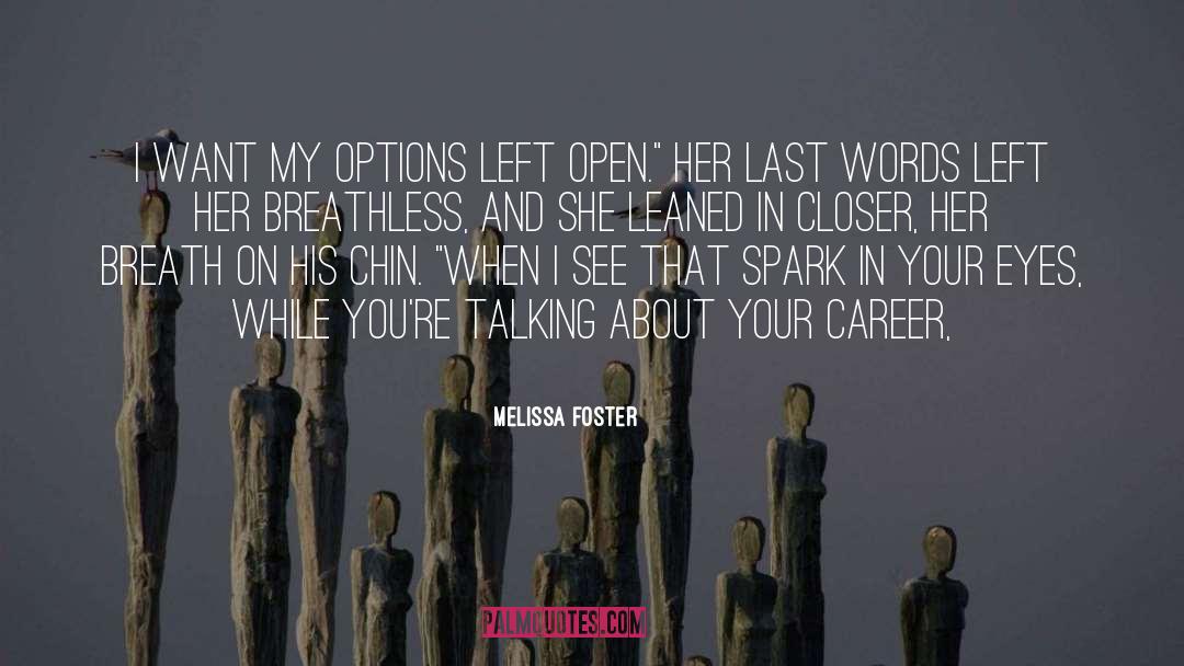 Melissa Foster Quotes: I want my options left