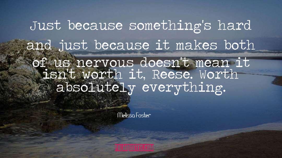 Melissa Foster Quotes: Just because something's hard and