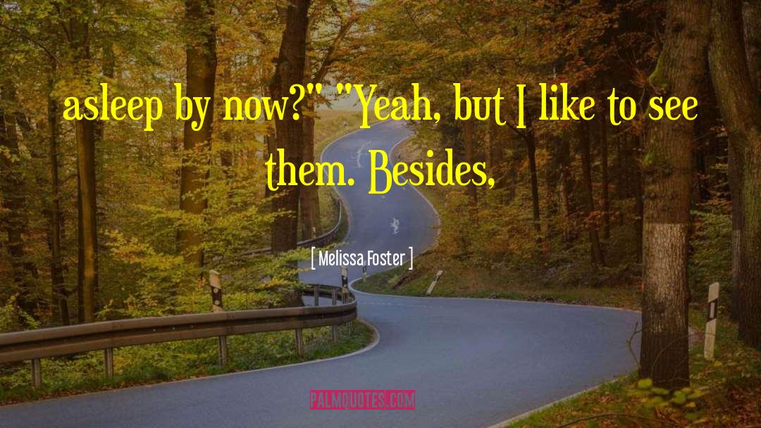 Melissa Foster Quotes: asleep by now?