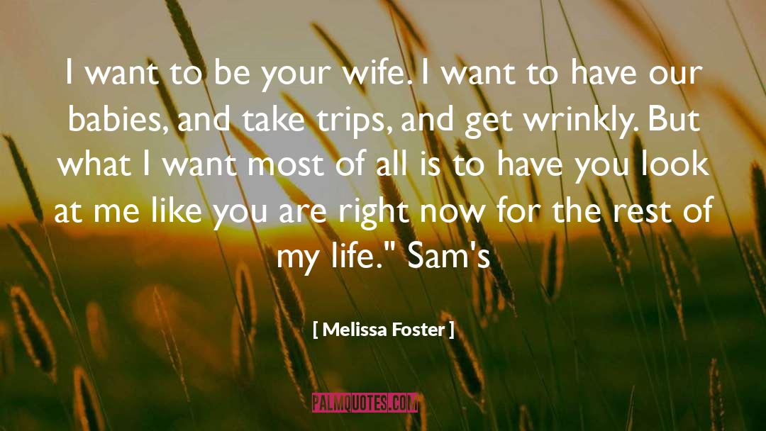 Melissa Foster Quotes: I want to be your