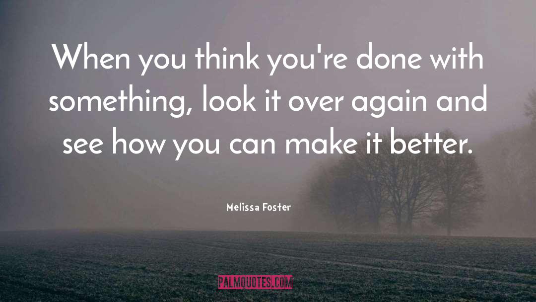 Melissa Foster Quotes: When you think you're done